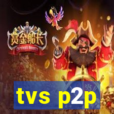 tvs p2p